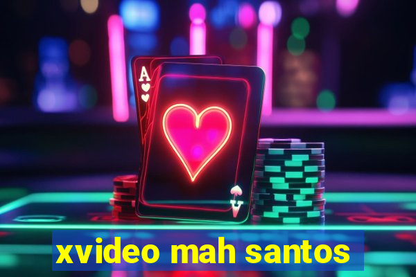 xvideo mah santos